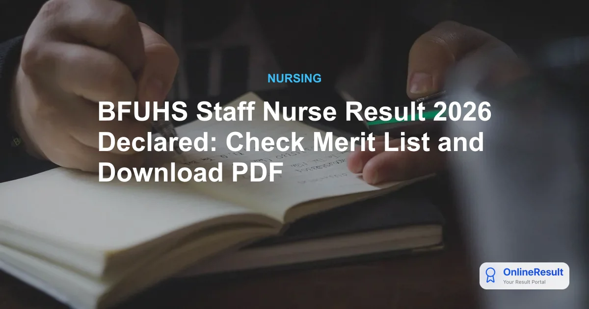 BFUHS Staff Nurse Result 2026 Declared: Check Merit List and Download PDF