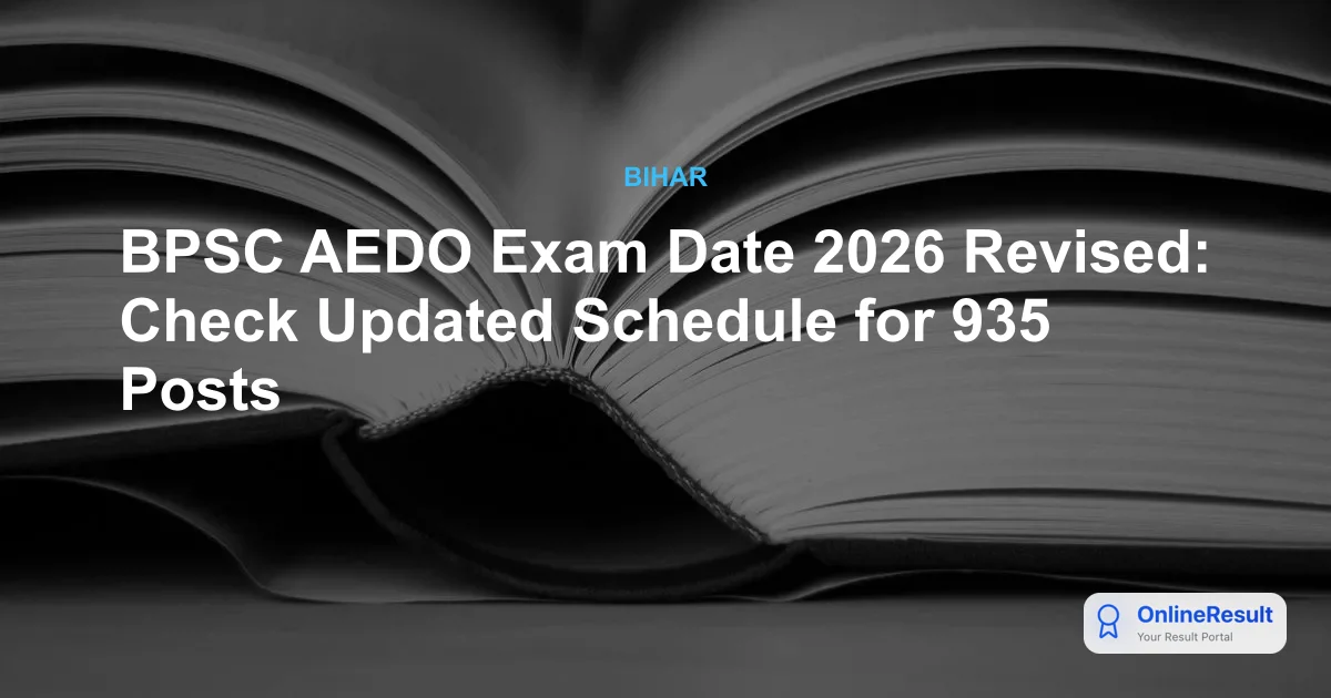 BPSC AEDO Exam Date 2026 Revised: Check Updated Schedule for 935 Posts