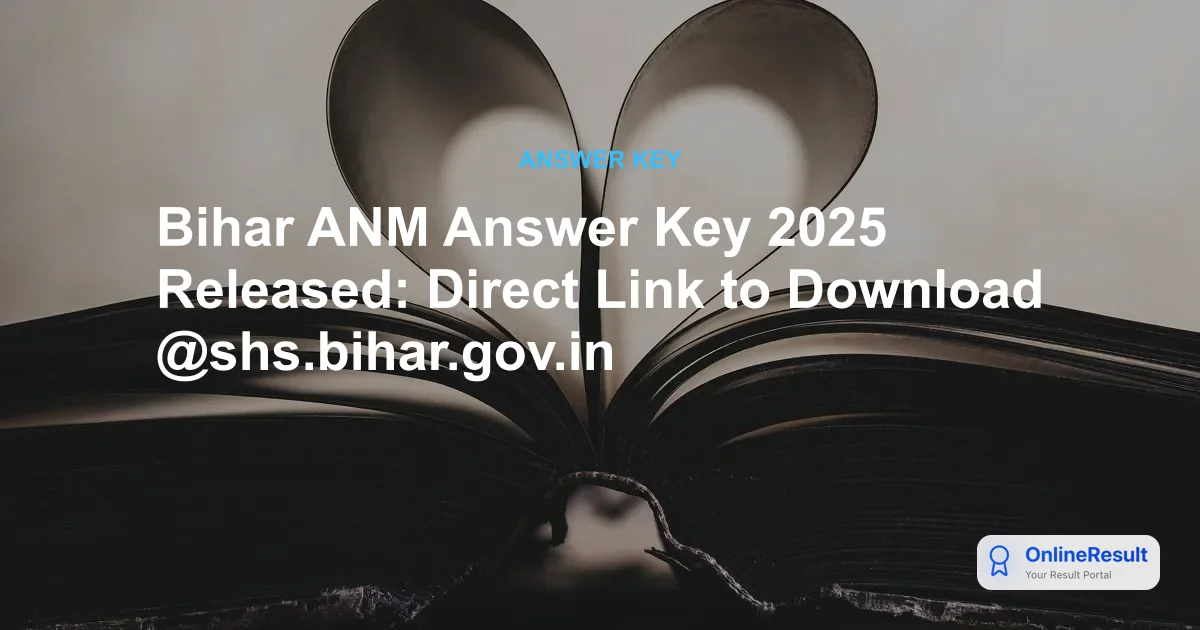 Bihar ANM Answer Key 2025 Released: Direct Link to Download @shs.bihar.gov.in