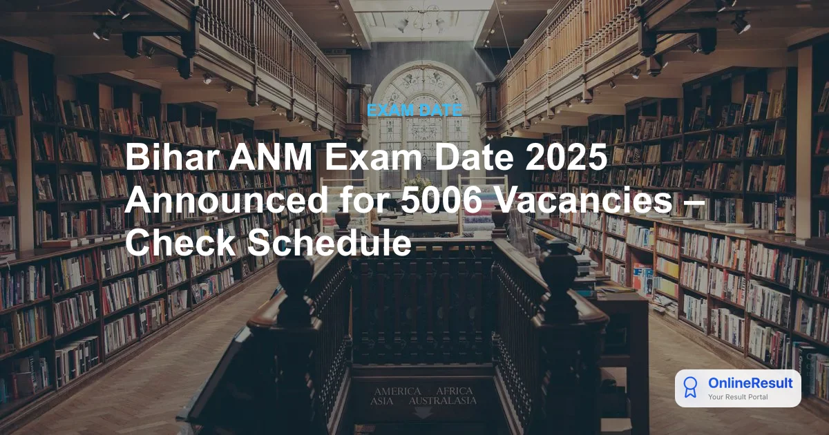 Bihar ANM Exam Date 2025 Announced for 5006 Vacancies – Check Schedule