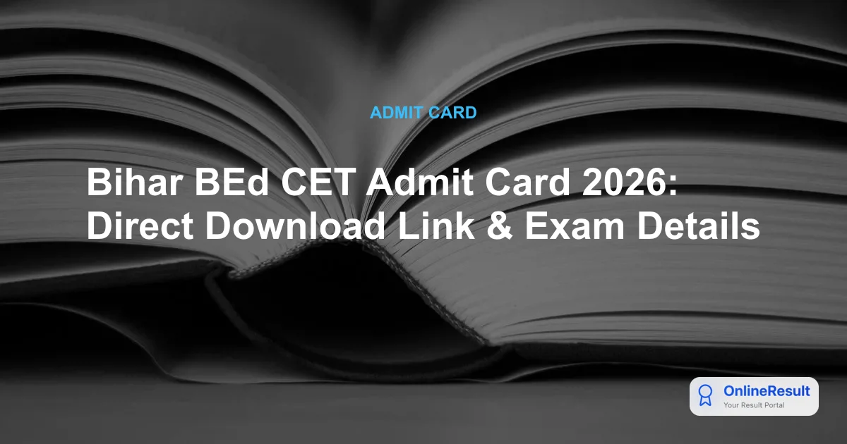 Bihar BEd CET Admit Card 2026: Direct Download Link & Exam Details