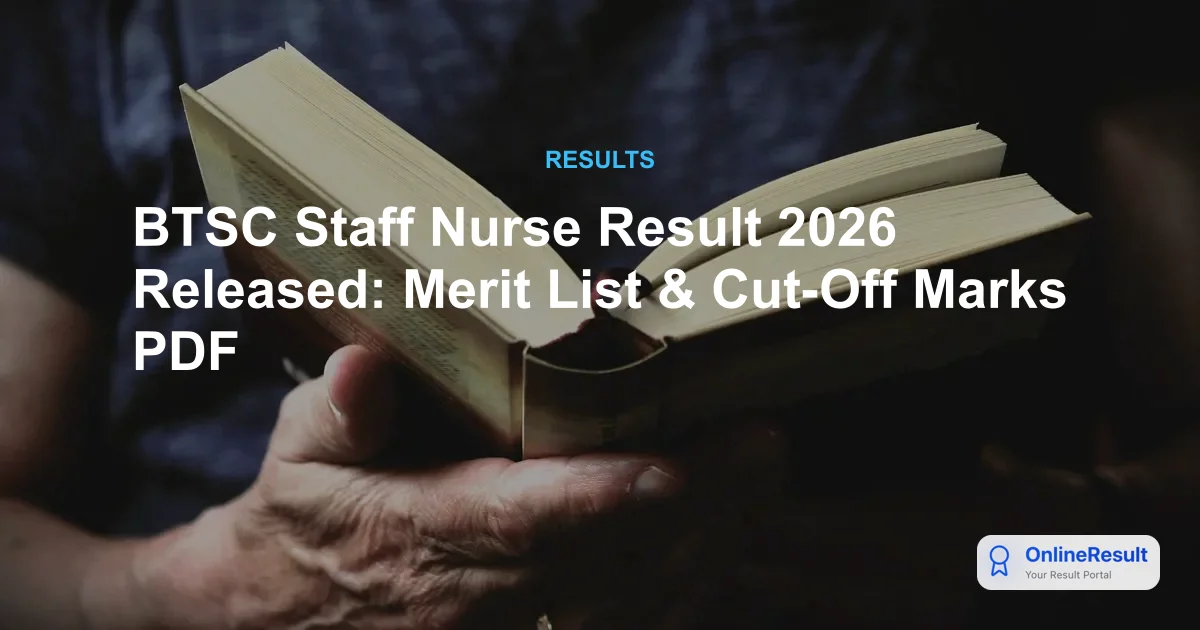 BTSC Staff Nurse Result 2026 Released: Merit List & Cut-Off Marks PDF