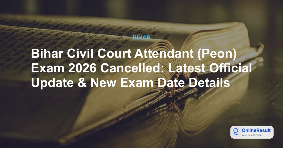 Bihar Civil Court Attendant (Peon) Exam 2026 Cancelled: Latest Official Update & New Exam Date Details
