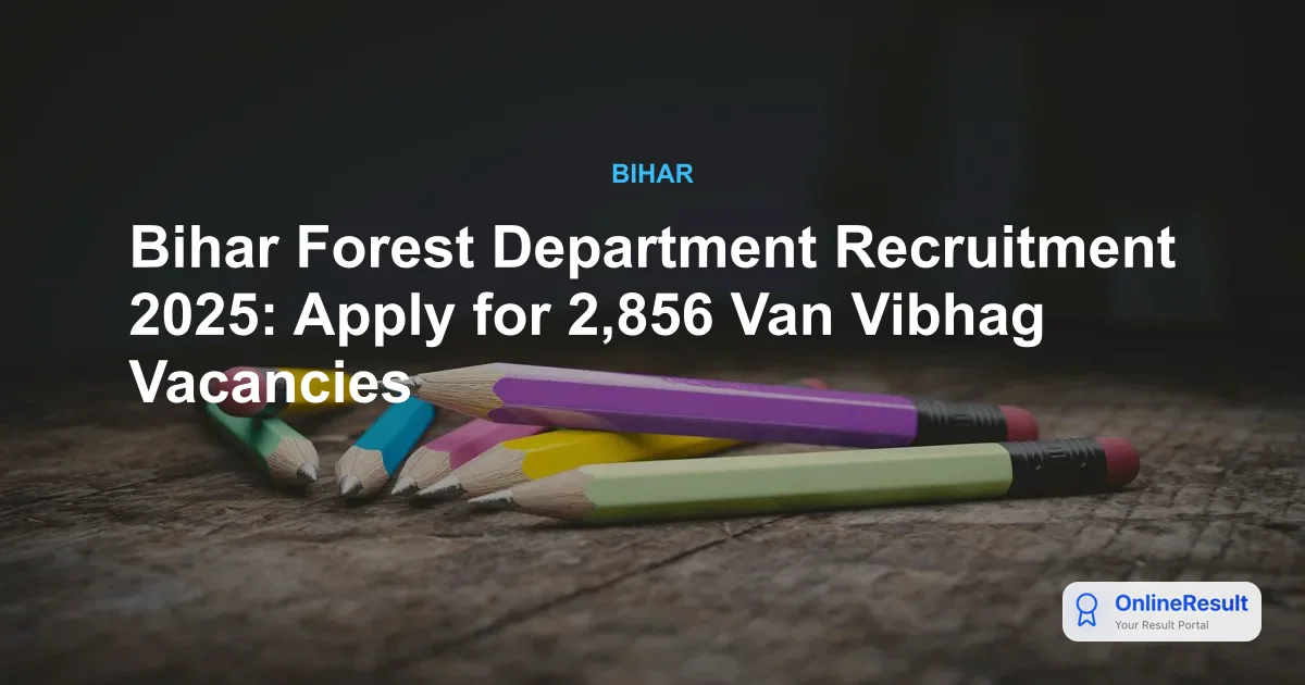Bihar Forest Department Recruitment 2025: Apply for 2,856 Van Vibhag Vacancies