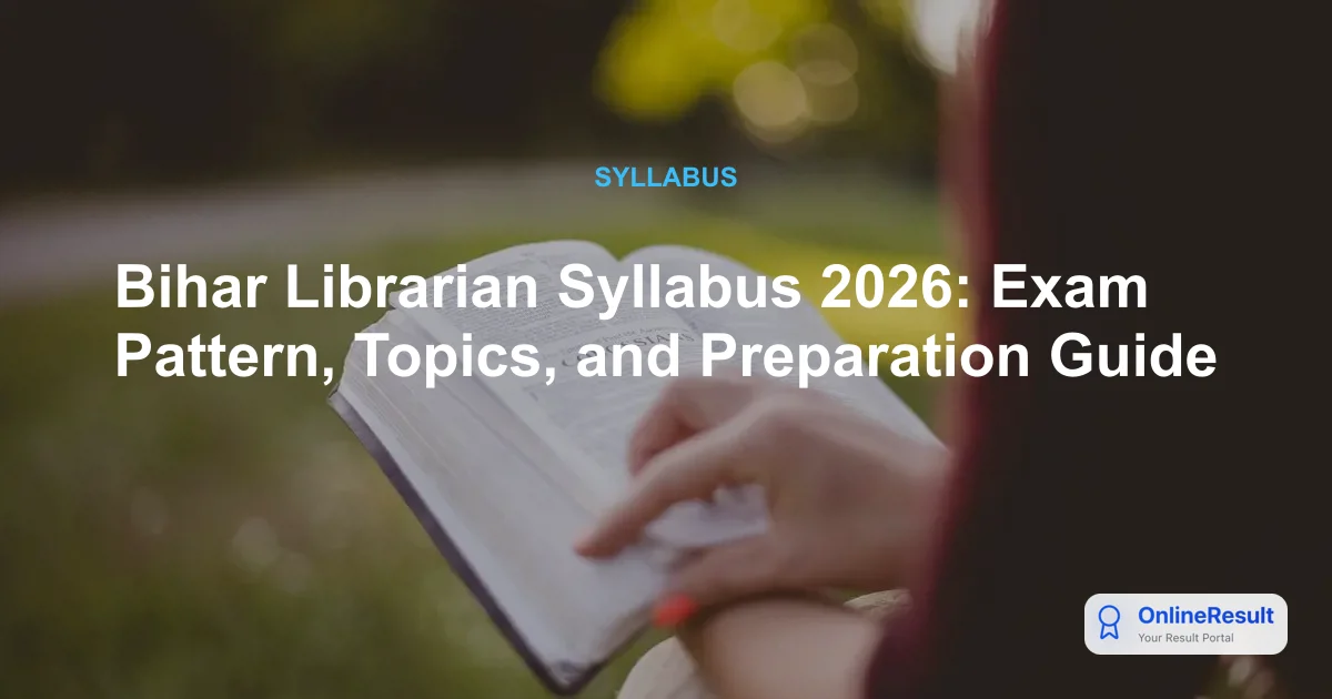 Bihar Librarian Syllabus 2026: Exam Pattern, Topics, and Preparation Guide