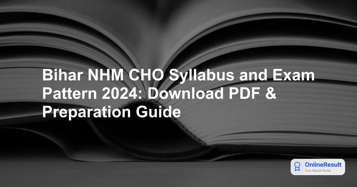 Bihar NHM CHO Syllabus and Exam Pattern 2024: Download PDF & Preparation Guide