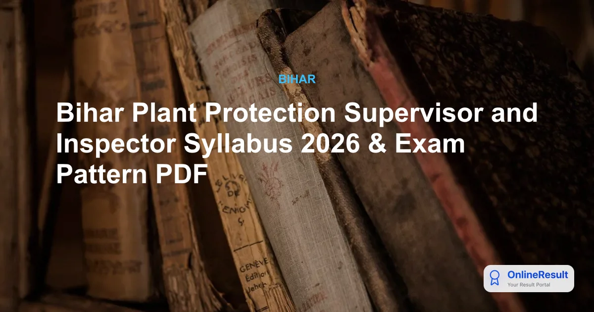 Bihar Plant Protection Supervisor and Inspector Syllabus 2026 & Exam Pattern PDF