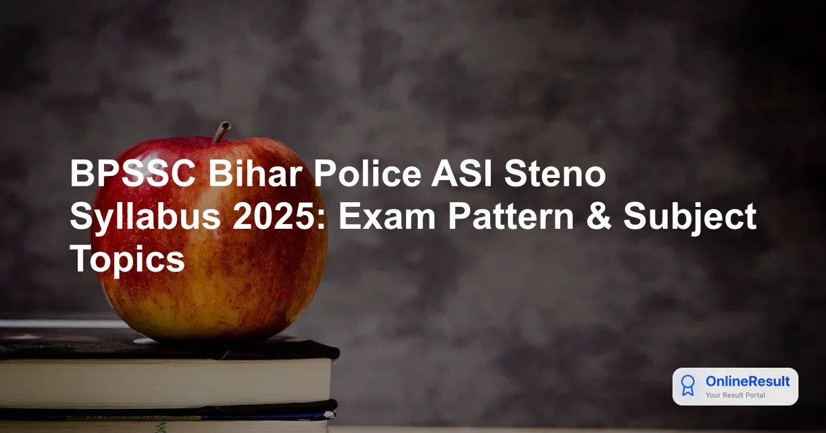 BPSSC Bihar Police ASI Steno Syllabus 2025: Exam Pattern & Subject Topics