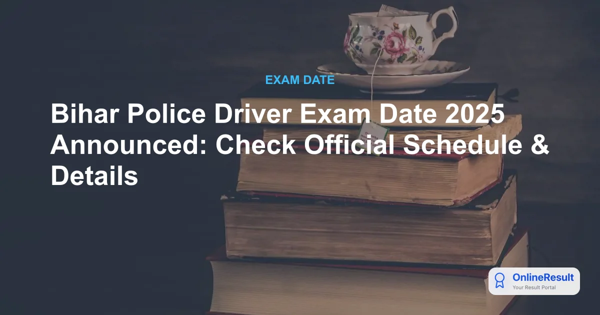 Bihar Police Driver Exam Date 2025 Announced: Check Official Schedule & Details