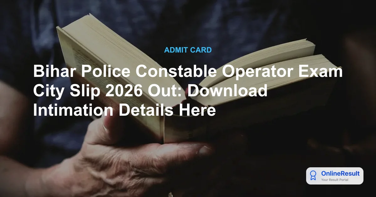 Bihar Police Constable Operator Exam City Slip 2026 Out: Download Intimation Details Here