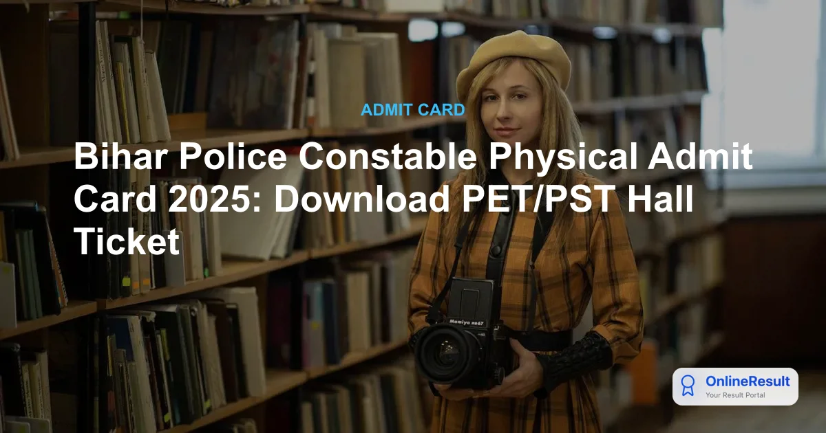 Bihar Police Constable Physical Admit Card 2025: Download PET/PST Hall Ticket