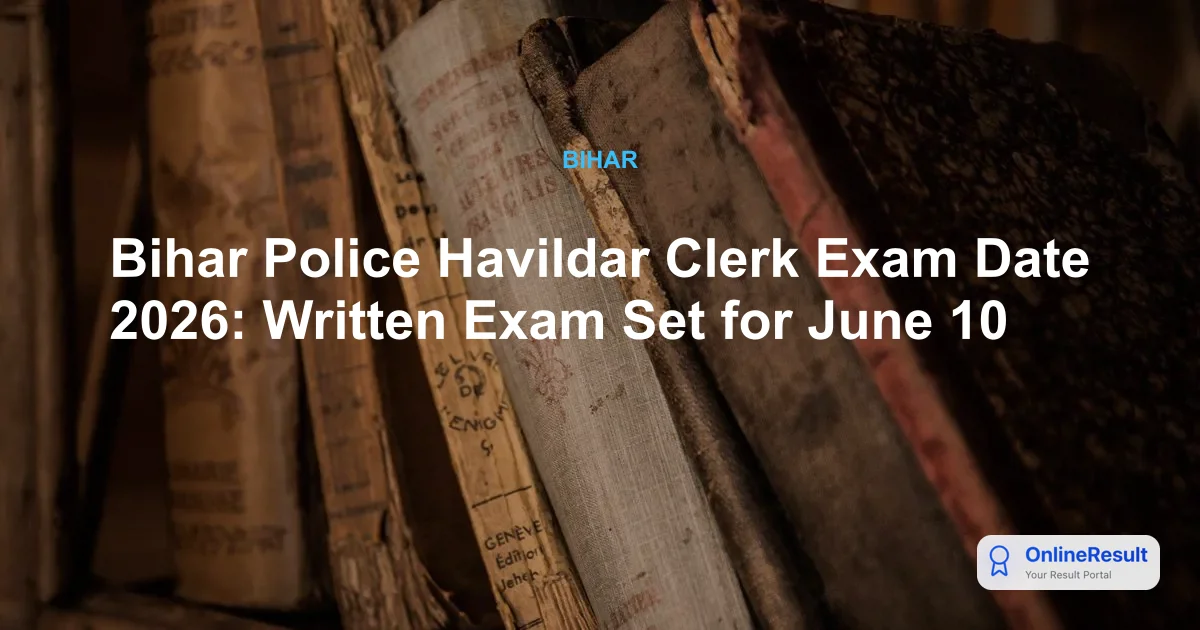 Bihar Police Havildar Clerk Exam Date 2026: Written Exam Set for June 10