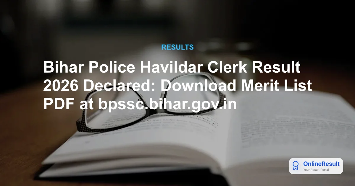 Bihar Police Havildar Clerk Result 2026 Declared: Download Merit List PDF at bpssc.bihar.gov.in