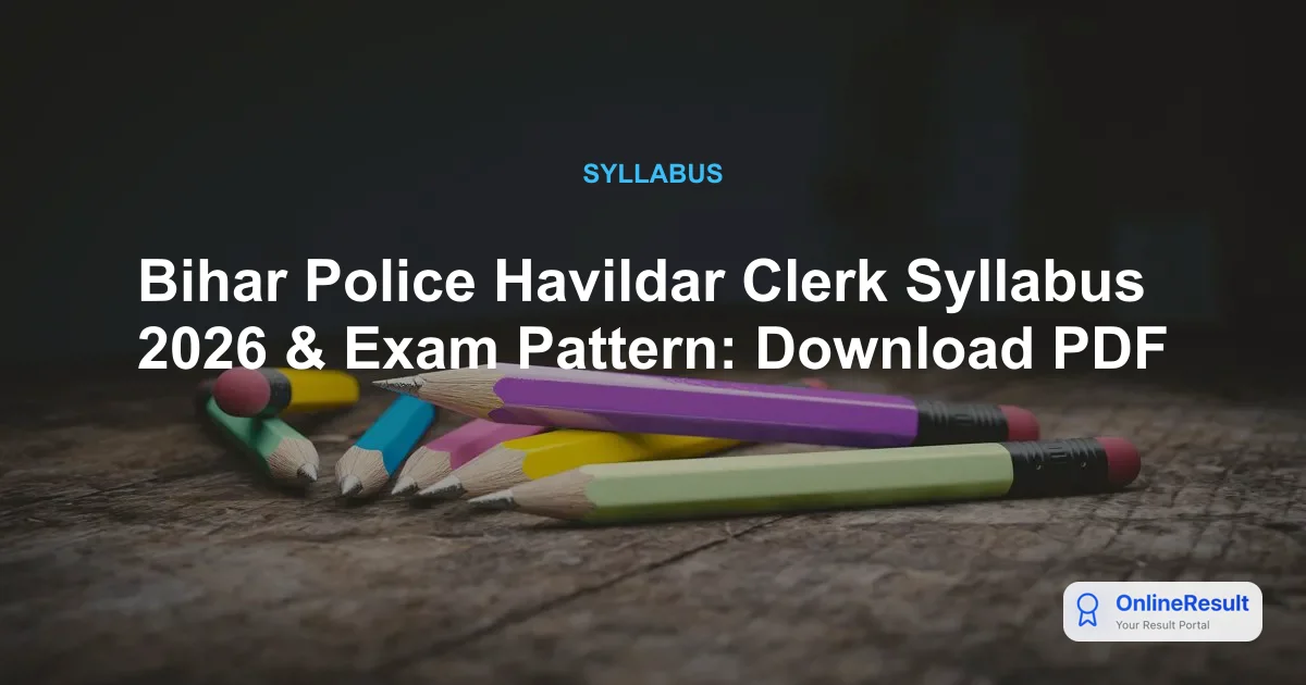 Bihar Police Havildar Clerk Syllabus 2026 & Exam Pattern: Download PDF