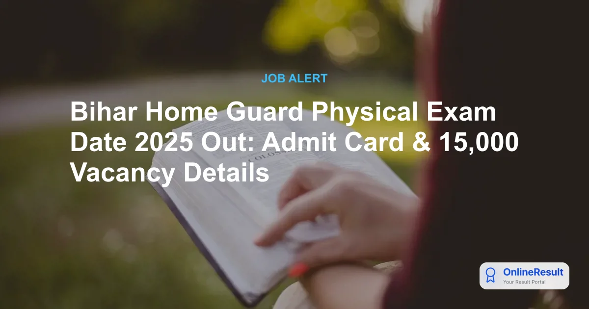 Bihar Home Guard Physical Exam Date 2025 Out: Admit Card & 15,000 Vacancy Details
