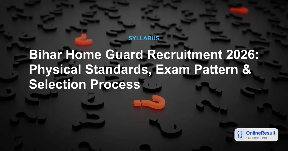 Bihar Home Guard Recruitment 2026: Physical Standards, Exam Pattern & Selection Process