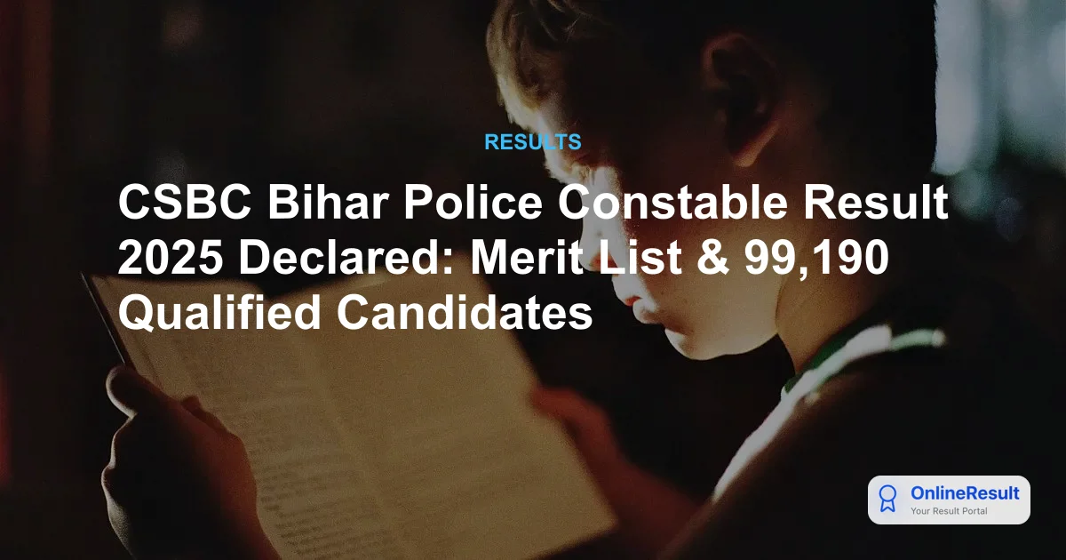 CSBC Bihar Police Constable Result 2025 Declared: Merit List & 99,190 Qualified Candidates