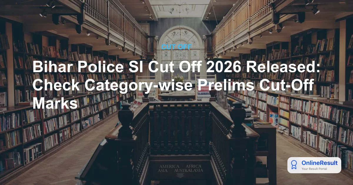 Bihar Police SI Cut Off 2026 Released: Check Category-wise Prelims Cut-Off Marks
