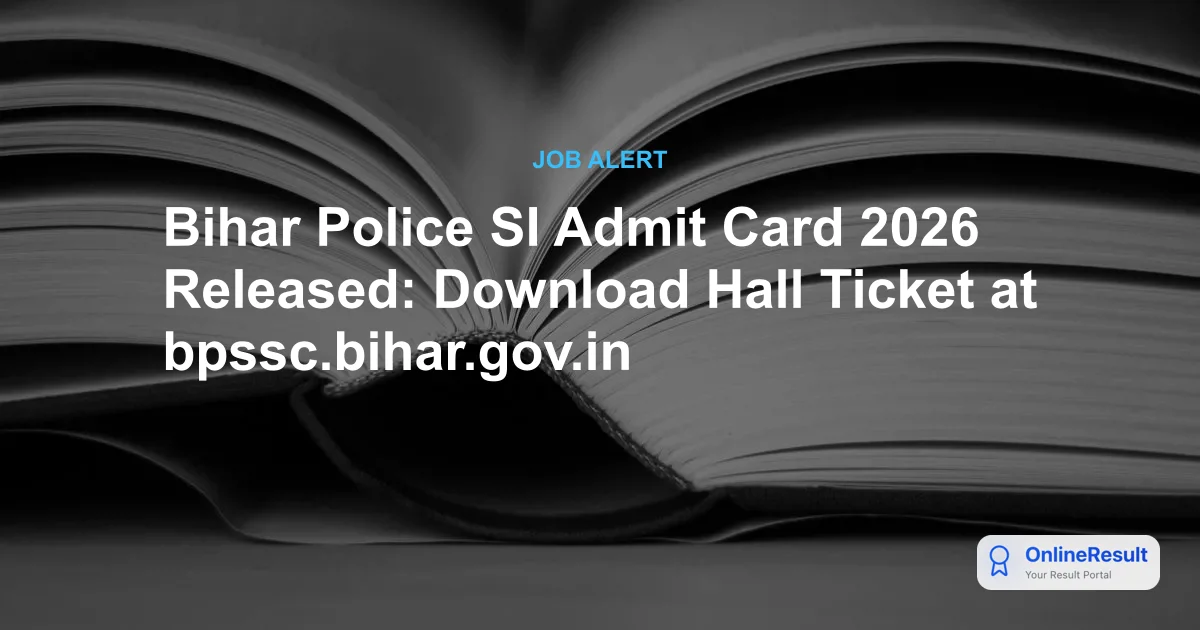 Bihar Police SI Admit Card 2026 Released: Download Hall Ticket at bpssc.bihar.gov.in