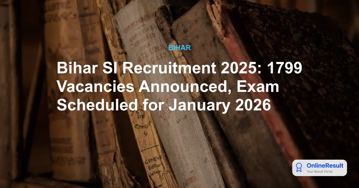 Bihar SI Recruitment 2025: 1799 Vacancies Announced, Exam Scheduled for January 2026