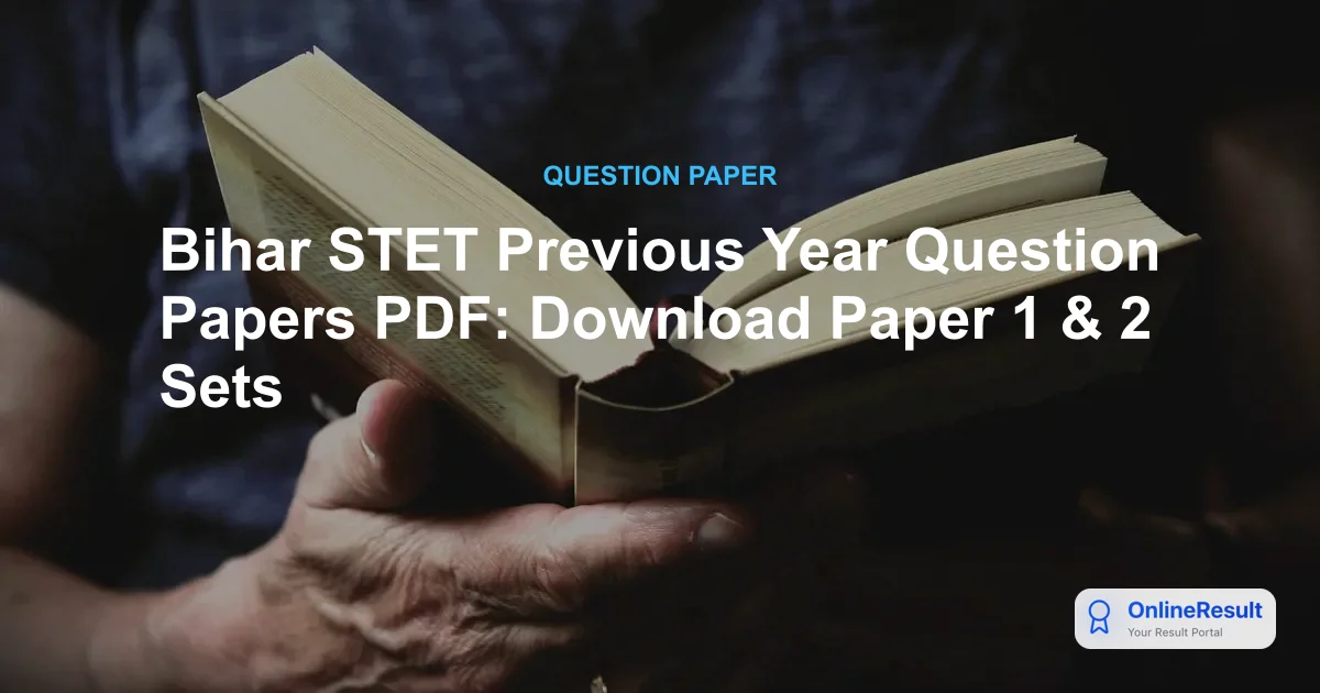 Bihar STET Previous Year Question Papers PDF: Download Paper 1 & 2 Sets