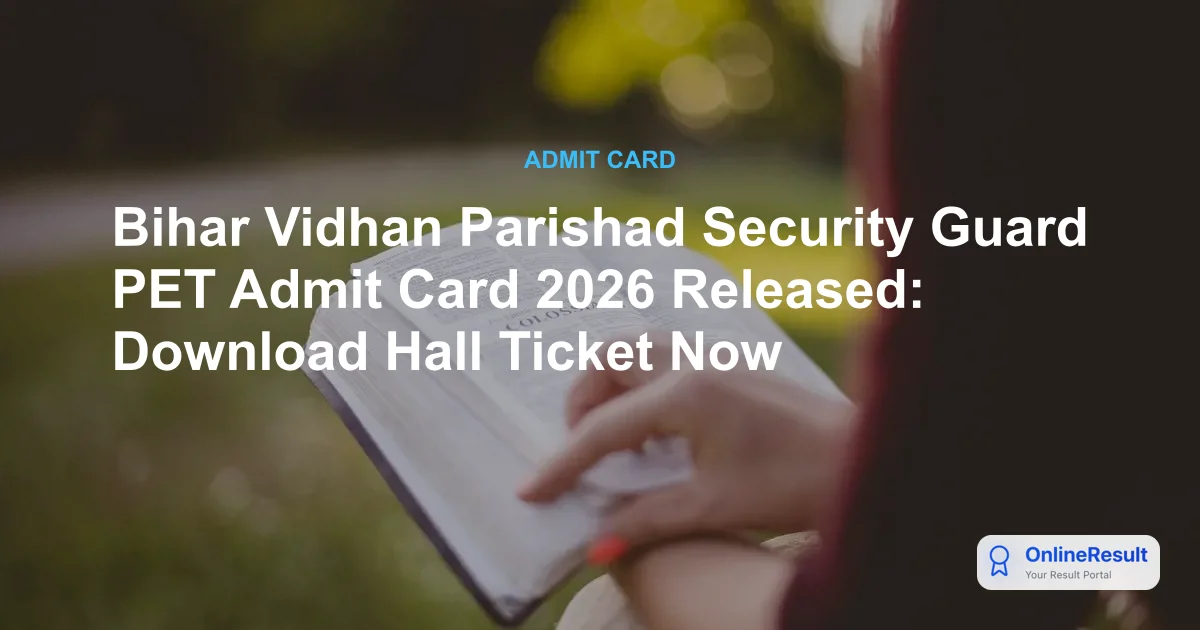 Bihar Vidhan Parishad Security Guard PET Admit Card 2026 Released: Download Hall Ticket Now