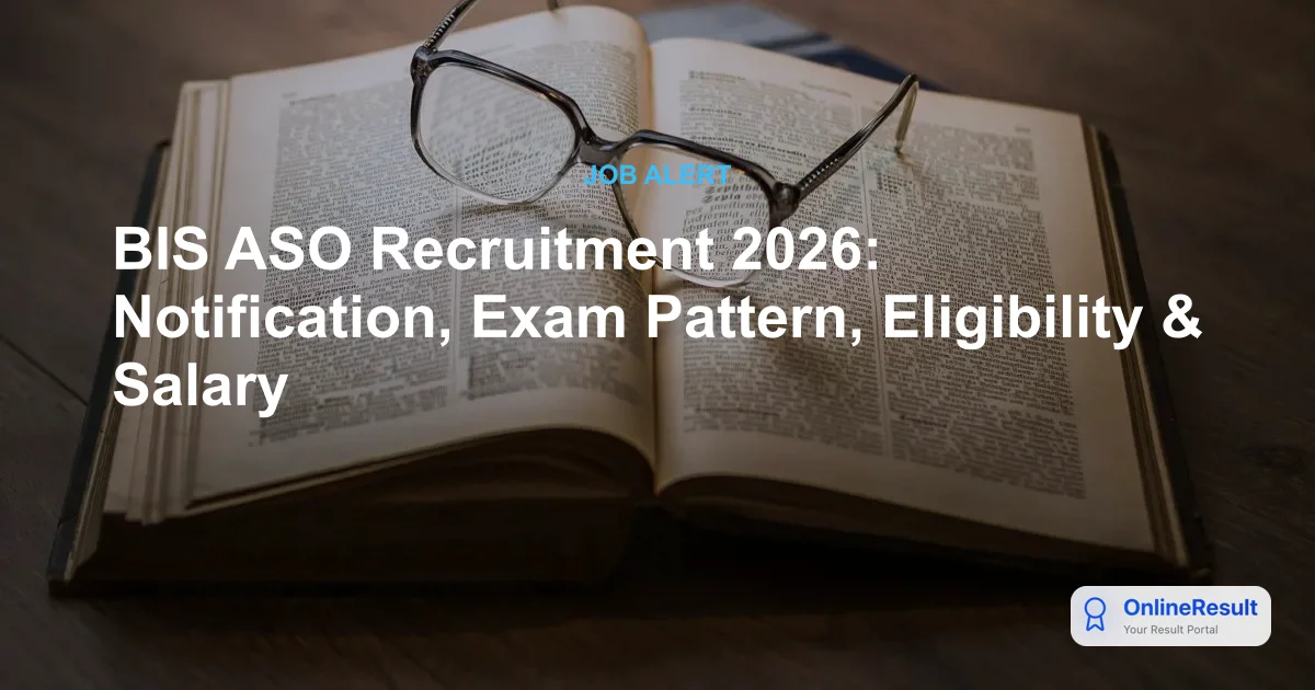 BIS ASO Recruitment 2026: Notification, Exam Pattern, Eligibility & Salary