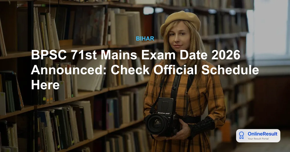 BPSC 71st Mains Exam Date 2026 Announced: Check Official Schedule Here