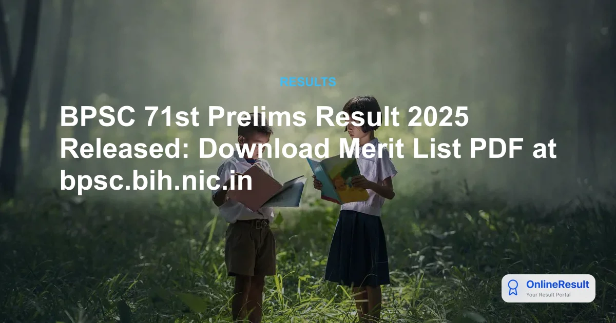 BPSC 71st Prelims Result 2025 Released: Download Merit List PDF at bpsc.bih.nic.in