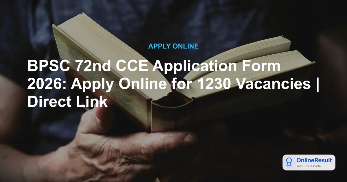 BPSC 72nd CCE Application Form 2026: Apply Online for 1230 Vacancies | Direct Link