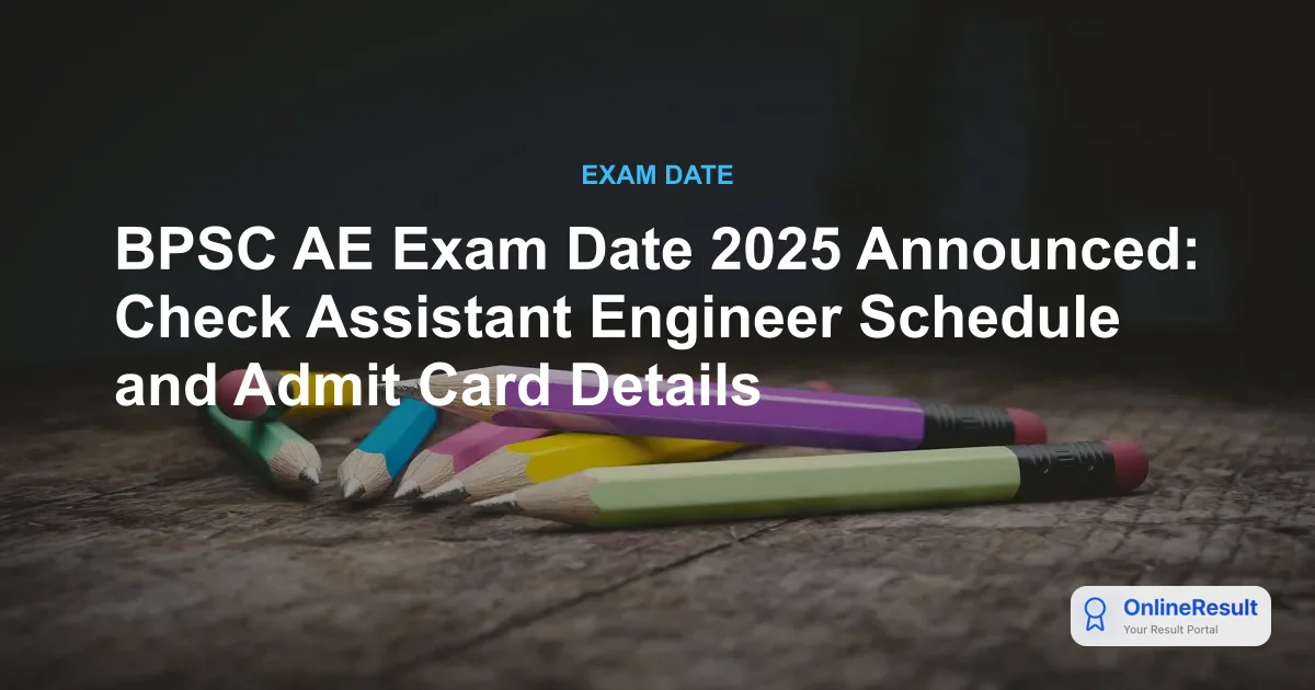 BPSC AE Exam Date 2025 Announced: Check Assistant Engineer Schedule and Admit Card Details