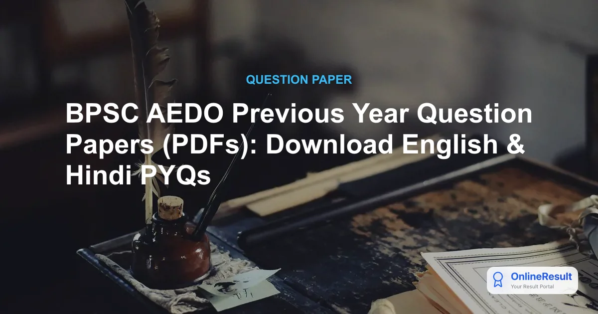 BPSC AEDO Previous Year Question Papers (PDFs): Download English & Hindi PYQs