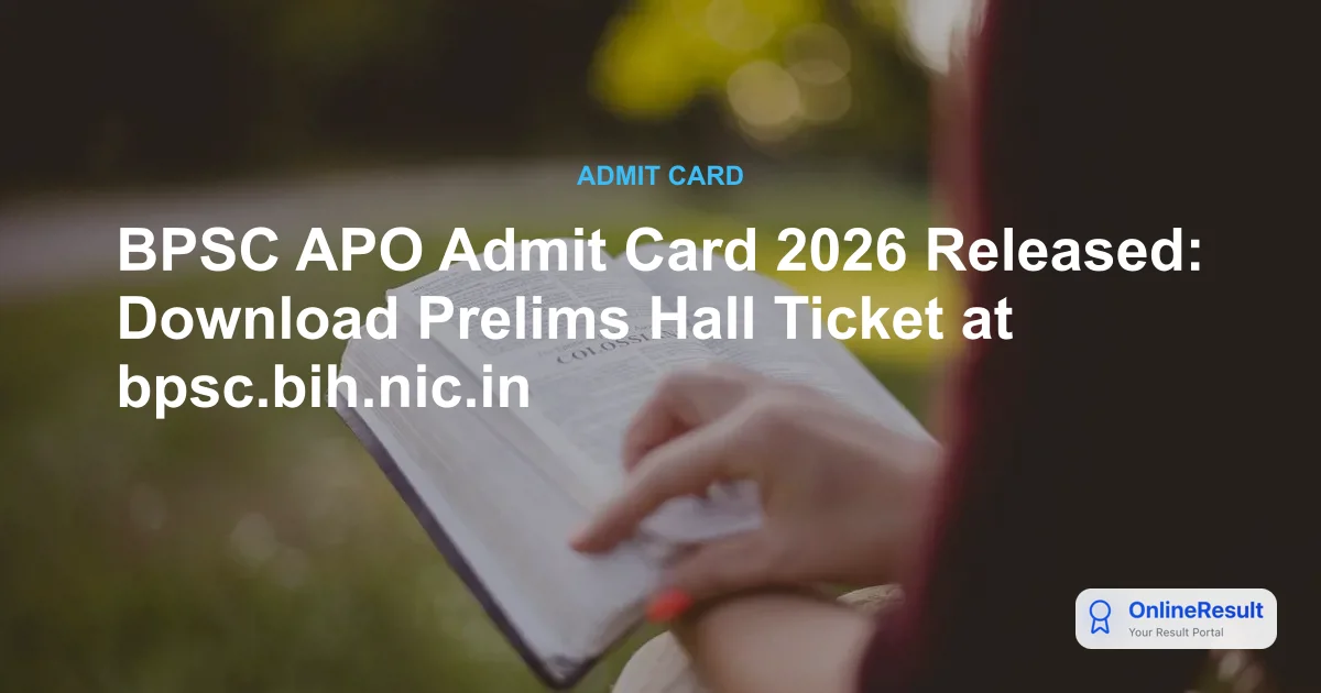 BPSC APO Admit Card 2026 Released: Download Prelims Hall Ticket at bpsc.bih.nic.in