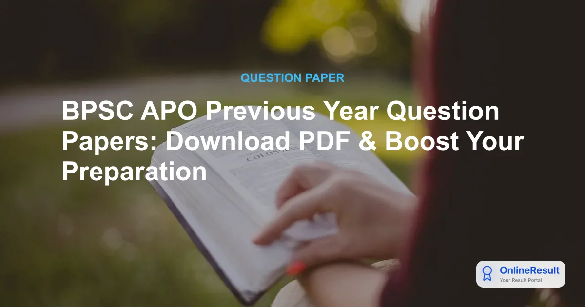 BPSC APO Previous Year Question Papers: Download PDF & Boost Your Preparation