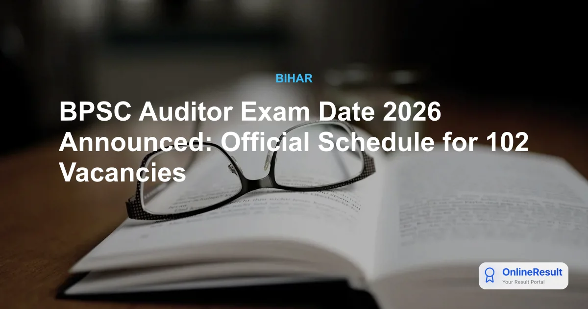 BPSC Auditor Exam Date 2026 Announced: Official Schedule for 102 Vacancies
