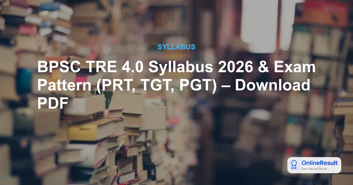 BPSC TRE 4.0 Syllabus 2026 & Exam Pattern (PRT, TGT, PGT) – Download PDF