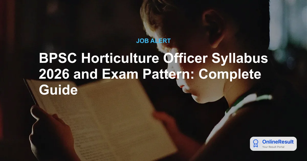 BPSC Horticulture Officer Syllabus 2026 and Exam Pattern: Complete Guide