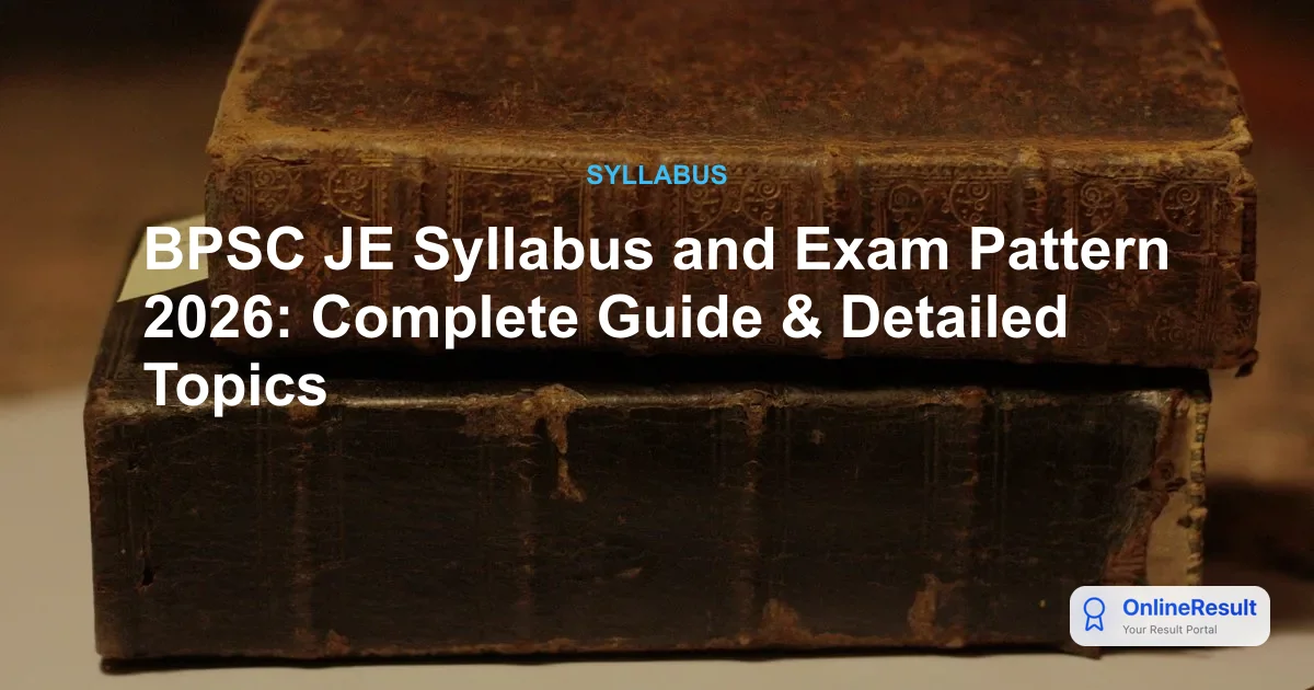 BPSC JE Syllabus and Exam Pattern 2026: Complete Guide & Detailed Topics