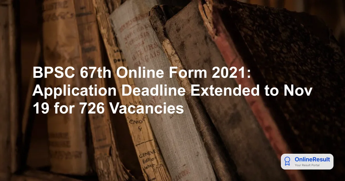 BPSC 67th Online Form 2021: Application Deadline Extended to Nov 19 for 726 Vacancies