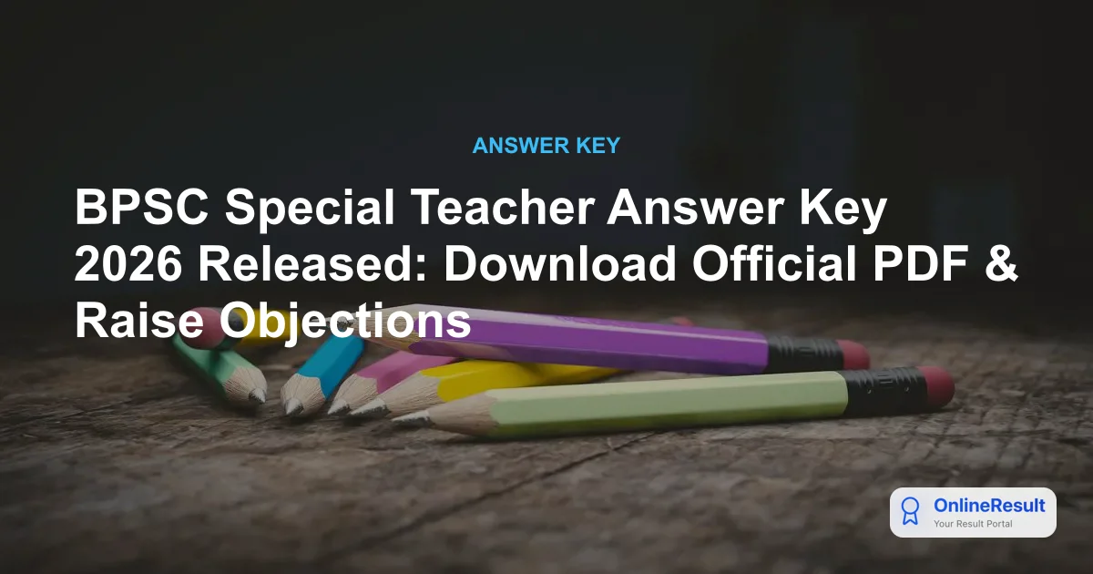 BPSC Special Teacher Answer Key 2026 Released: Download Official PDF & Raise Objections