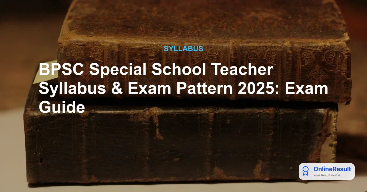 BPSC Special School Teacher Syllabus & Exam Pattern 2025: Exam Guide