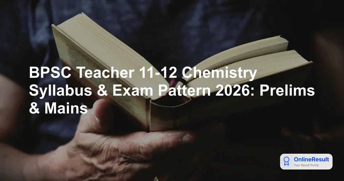 BPSC Teacher 11-12 Chemistry Syllabus & Exam Pattern 2026: Prelims & Mains