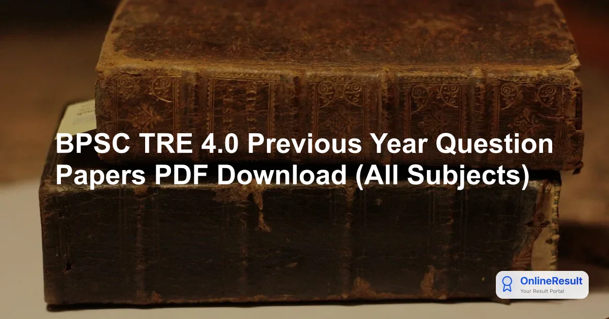 BPSC TRE 4.0 Previous Year Question Papers PDF Download (All Subjects)