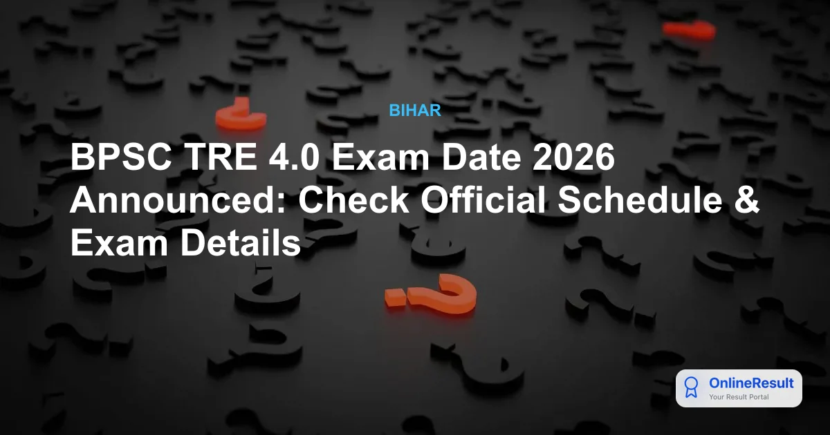 BPSC TRE 4.0 Exam Date 2026 Announced: Check Official Schedule & Exam Details