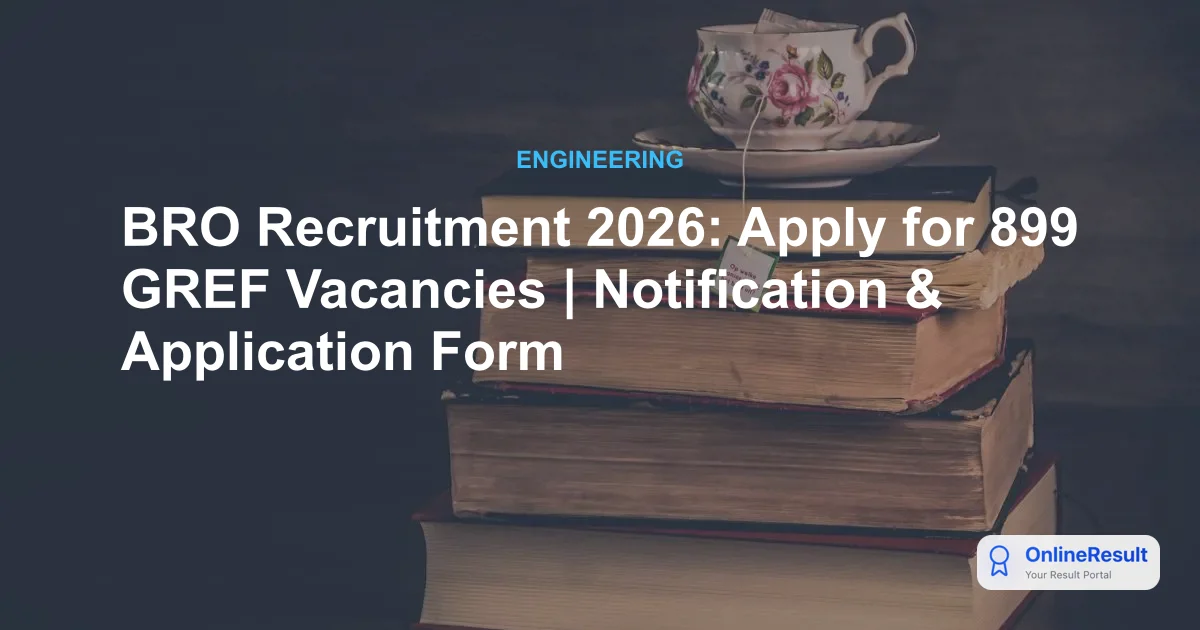 BRO Recruitment 2026: Apply for 899 GREF Vacancies | Notification & Application Form