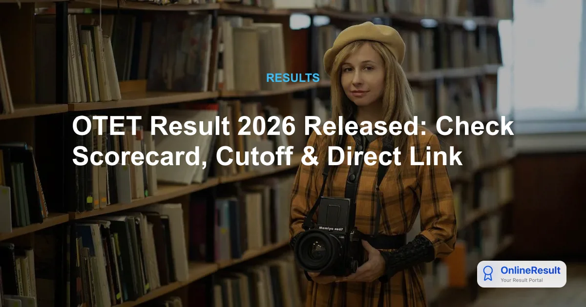 OTET Result 2026 Released: Check Scorecard, Cutoff & Direct Link