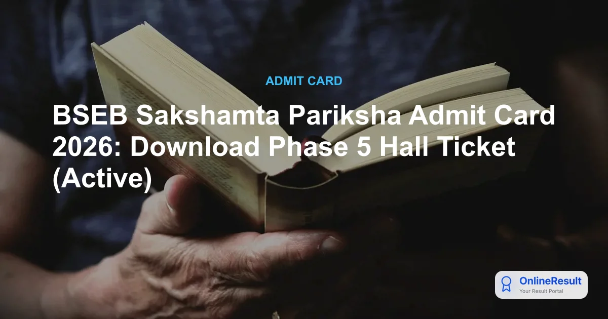 BSEB Sakshamta Pariksha Admit Card 2026: Download Phase 5 Hall Ticket (Active)