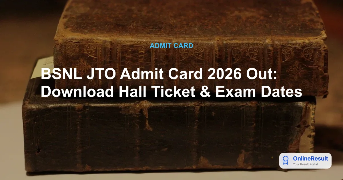 BSNL JTO Admit Card 2026 Out: Download Hall Ticket & Exam Dates