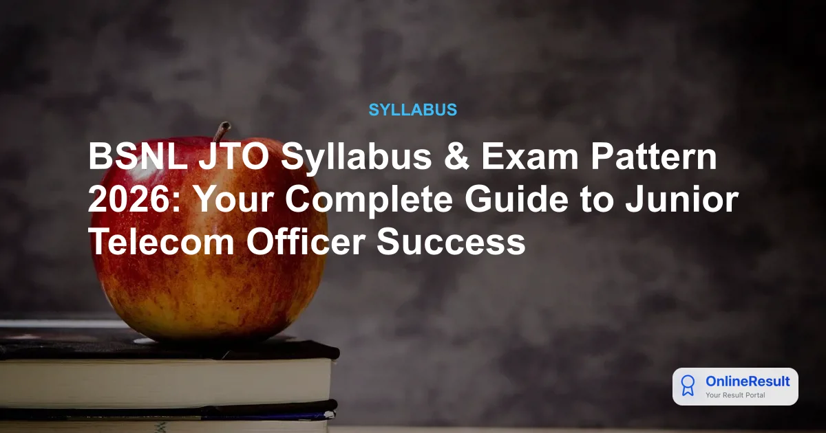BSNL JTO Syllabus & Exam Pattern 2026: Your Complete Guide to Junior Telecom Officer Success