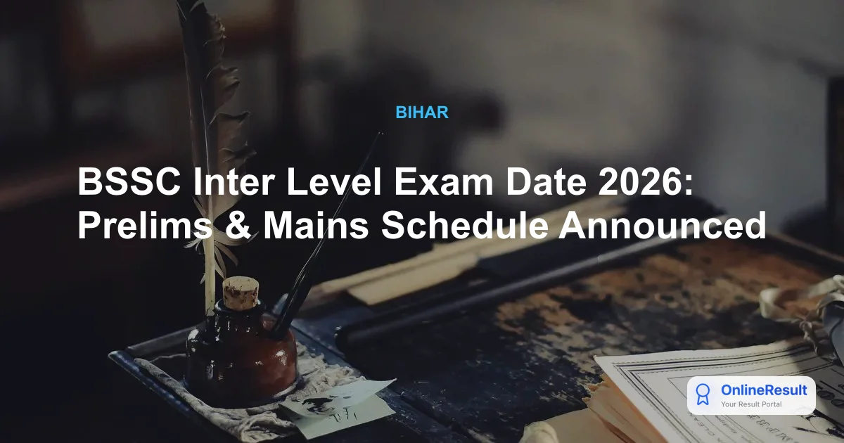 BSSC Inter Level Exam Date 2026: Prelims & Mains Schedule Announced
